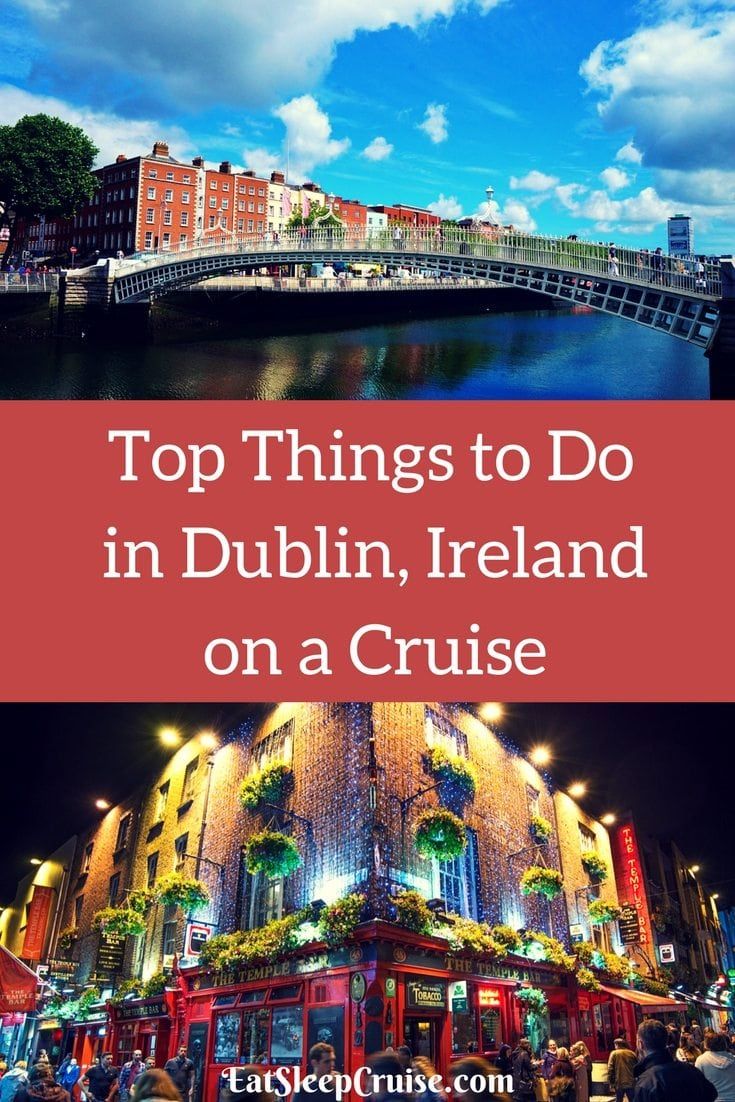 Top Things to Do in Dublin, Ireland on a Cruise
