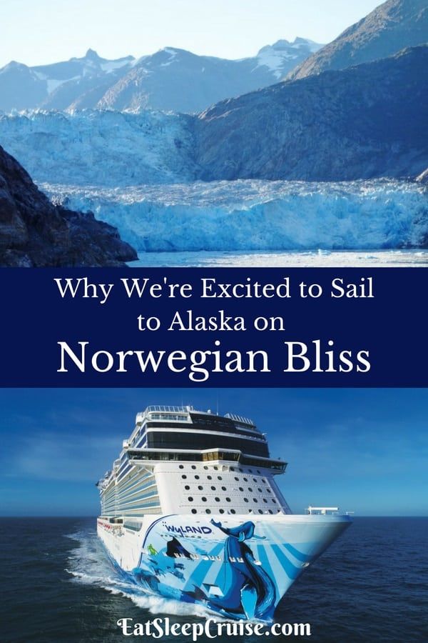 Why We Are Excited to Sail to Alaska on Norwegian Bliss