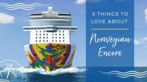 5 Things to Love About Norwegian Encore Feature