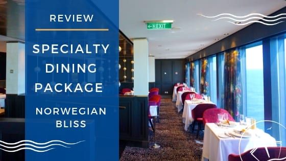 Norwegian Bliss Specialty Dining Package Review