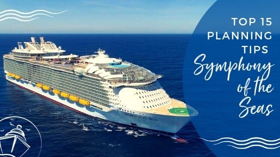 15 Symphony of the Seas Tips for Planning the Perfect Cruise