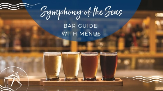 Symphony of the Seas Bar Guide