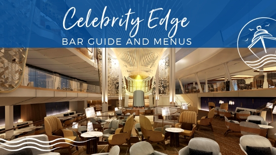 Celebrity Edge Bar Guide