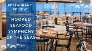 Hooked Seafood Symphony of the Seas Review