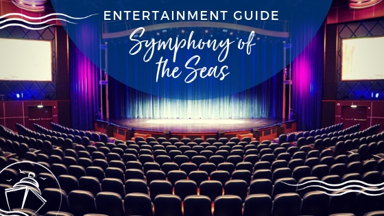 Symphony of the Seas Entertainment Guide