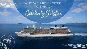 Excited to Sail on Celebrity Solstice