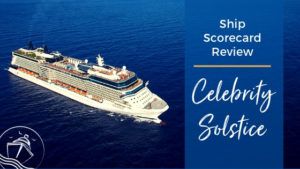 Celebrity Solstice Scorecard Ship Review
