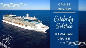 Celebrity Solstice Hawaii Cruise Review - EatSleepCruise.com