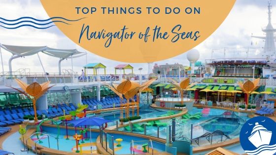 Top Things to Do on Navigator of the Seas