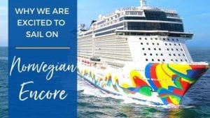 Why We Are Excited to Sail on Norwegian Encore
