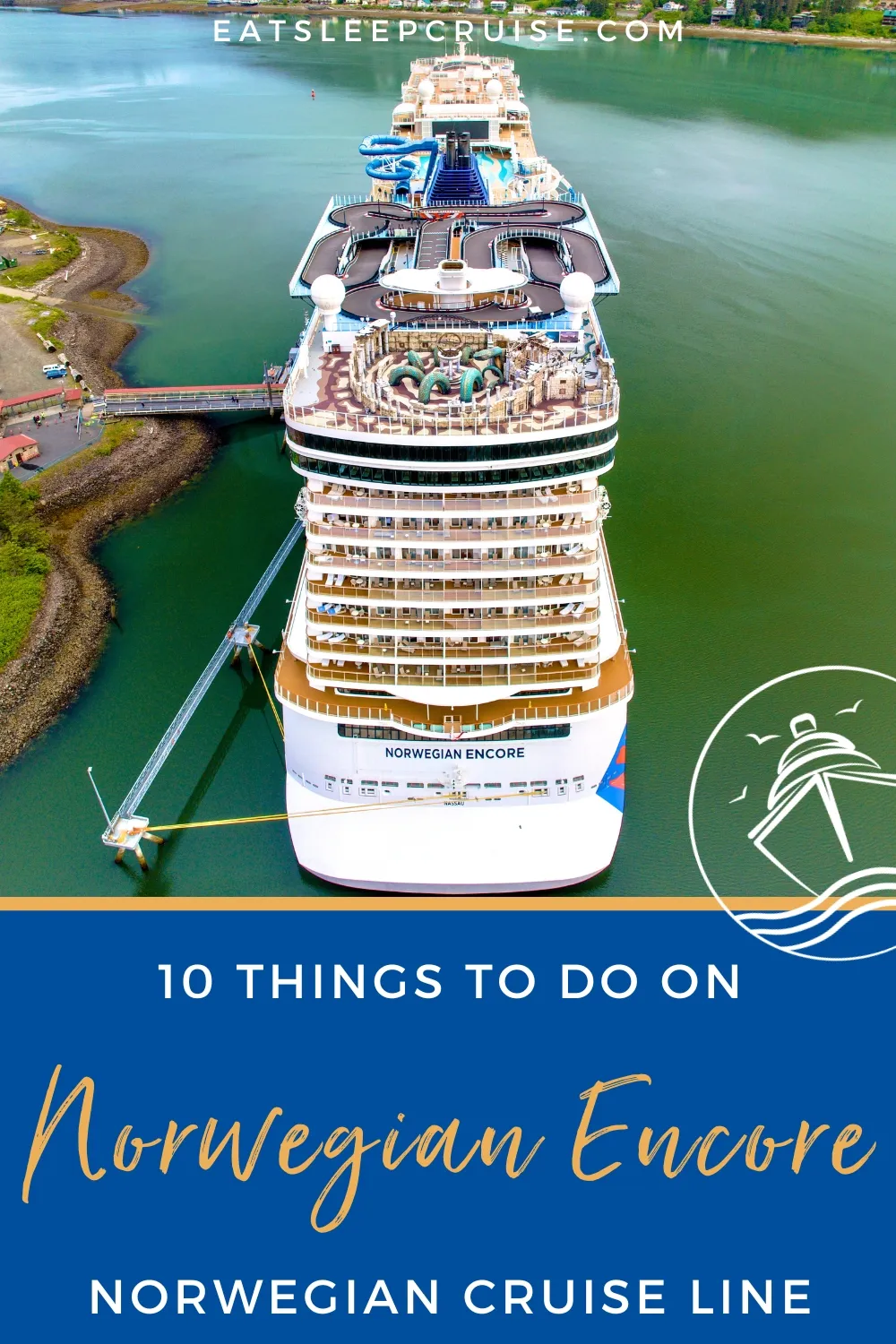 10 Things You Need to Do During Your Norwegian Encore Cruise