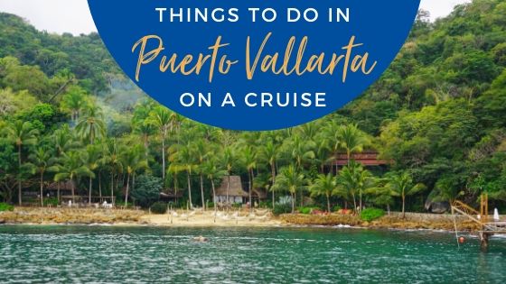 Top Things to Do in Puerto Vallarta, Mexico on a Cruise