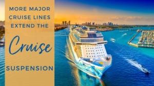 More Major Cruise Lines Suspend the Cruise Suspension