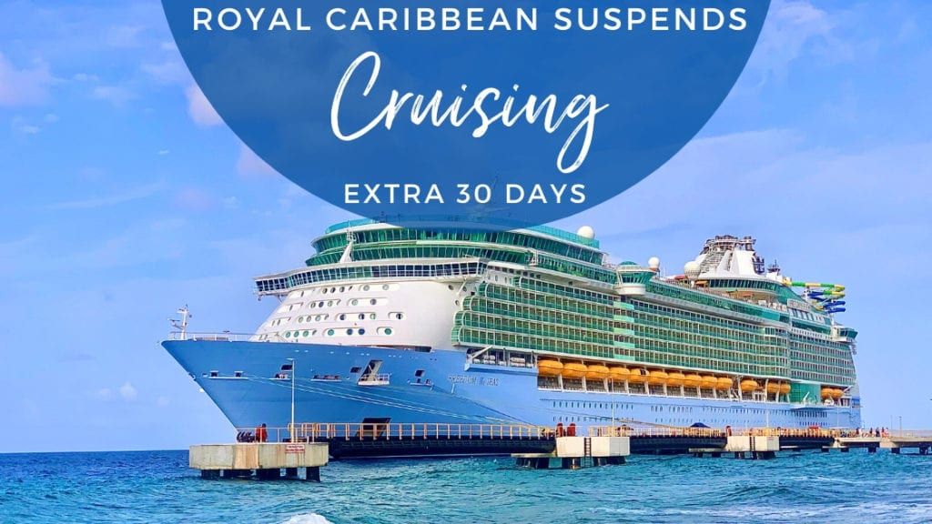 Royal Caribbean Suspends Cruising for an Additional 30 days