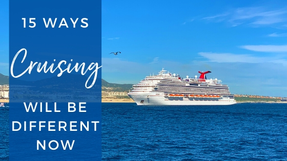 15 Ways That Cruising Will Change Once The Cruise Suspension Is Lifted