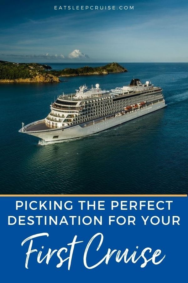 Picking the Perfect Destination for Your First Cruise