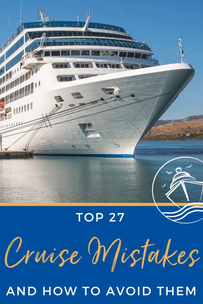 27 Cruise Mistakes That You Can Easily Avoid On Your Next Trip!