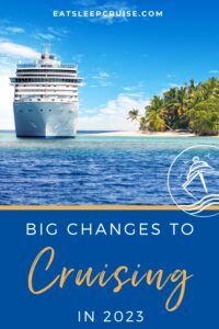 8 Big Changes to Cruising in 2023