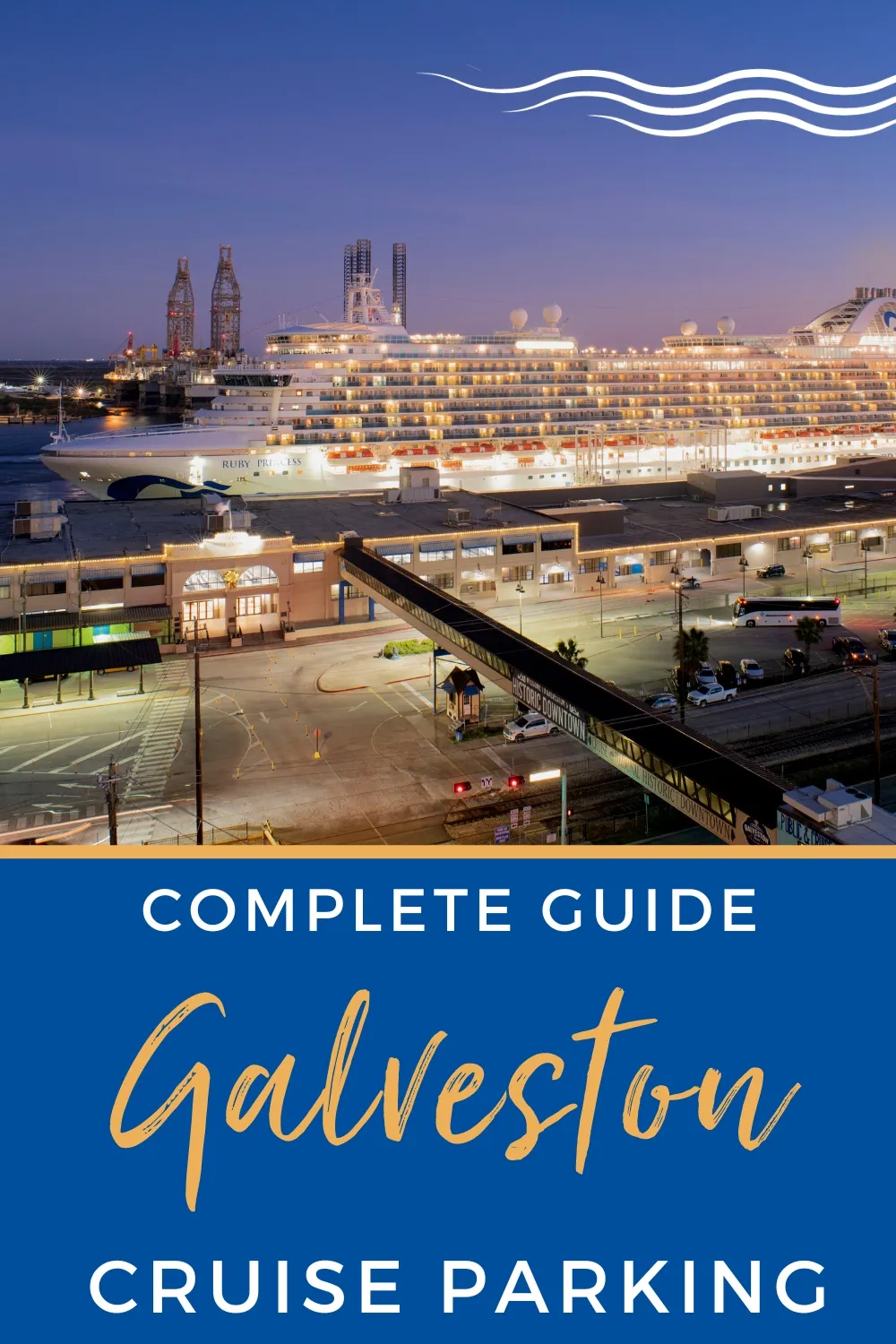 Complete Guide to Cruise Parking in Galveston Cruise Port