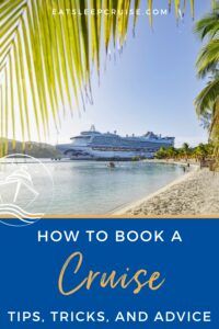 A Complete Guide on How To Book a Cruise - Insider Tips, Tricks, and Advice
